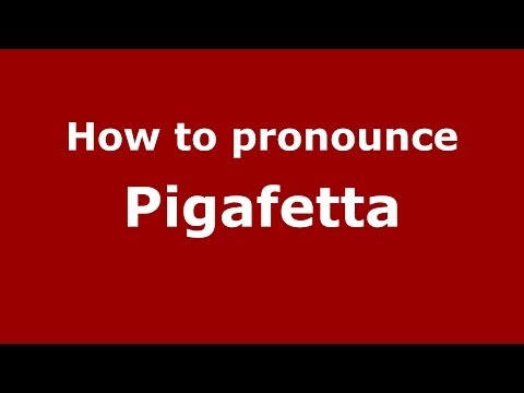 How to pronounce Pigafetta (Italian/Italy) - PronounceNames.com