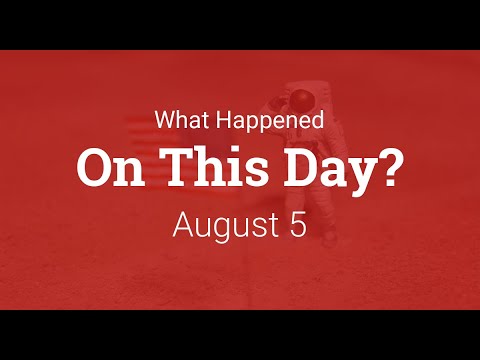 What Happened On This Day – August 5 in History