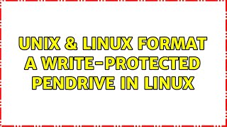 Unix & Linux: Format a write-protected pendrive in Linux