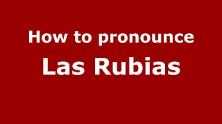 How to pronounce Las Rubias