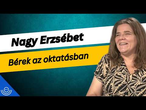 Pirkadat: Nagy Erzsébet – Bérek az oktatásban