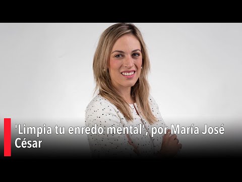'Clear your mental clutter', by María José César