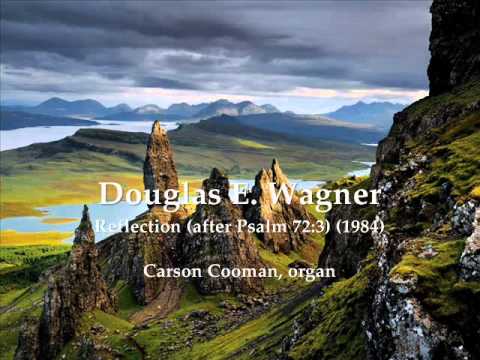 Douglas E. Wagner — Reflection (after Psalm 72:3) (1984) for organ