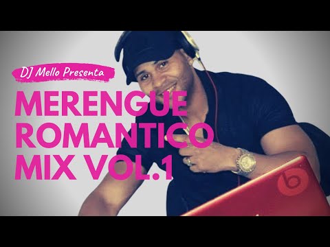 Merengue Romantico Mix Vol.1 - DJ Mello
