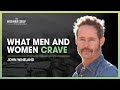 Understanding What Women & Men Crave | John Wineland | The Higher Self #123