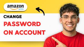 How to Change Password on Amazon Prime Account [2026 Full Guide]