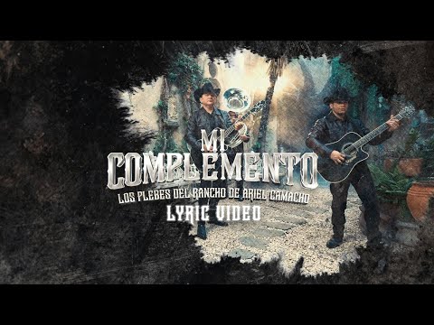 Los Plebes Del Rancho de Ariel Camacho - Mi Complemento - Lyric Video