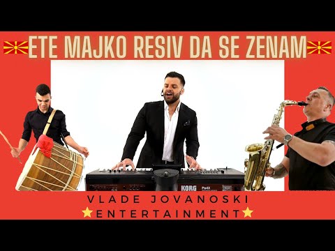 ® VLADE JOVANOSKI ENTERTAINMENT - ETE MAJKO RESIV DA SE ZENAM