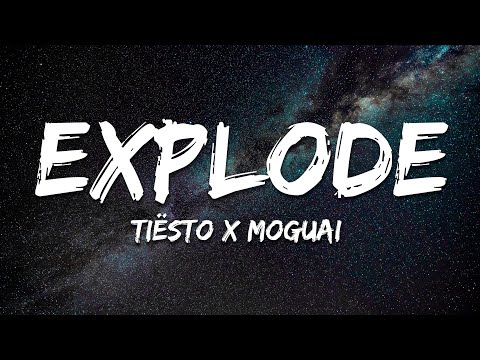 Tiësto x MOGUAI - Explode (Lyrics)