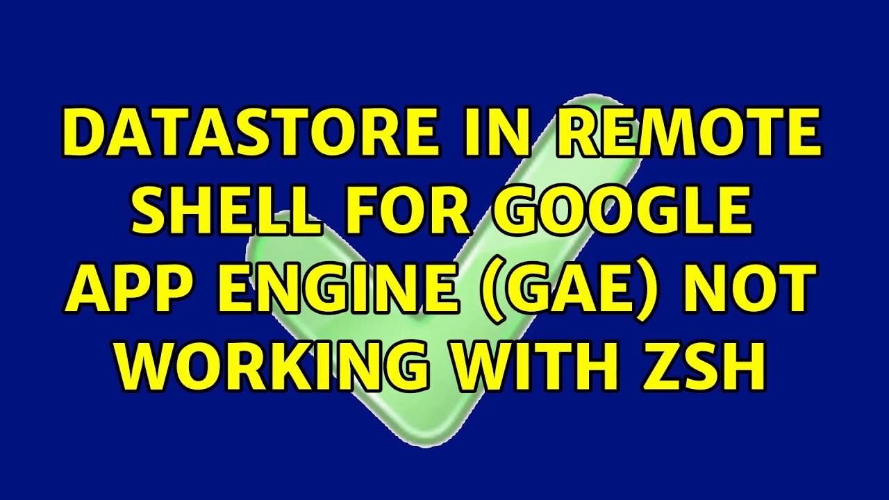 Datastore in Remote Shell For Google App Engine (GAE) not working with zsh