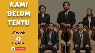 Download lagu Lagu&Lirik | Kami Belum Tentu - .Feast mp3 Download lagu Lagu&Lirik | Kami Belum Tentu - .Feast mp3