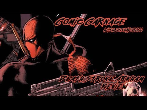 Comic Carnage Episode 52 - Deathstroke 36 Arkham part 1 Review