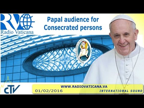 Click to Watch the JUBILEE OF MERCY: Meeting of the Holy Father Francis with Participants in the Jubilee of Consecrated Life (FULL TEXT: English) video