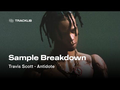 Sample Breakdown: Travis Scott - Antidote (prod by Wondagurl & Eestbound)