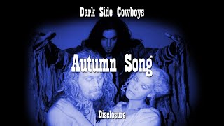 Dark Side Cowboys - Disclosure - Autumn Song