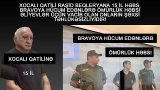 BRAVOYA HÜCUM EDƏNLƏRƏ ÖMÜRLÜK, XOCALI QATİLİNƏ 15 İL?