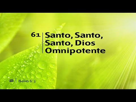 Santo Santo Santo Dios Omnipotente | Himno #61 - Himnario Adventista