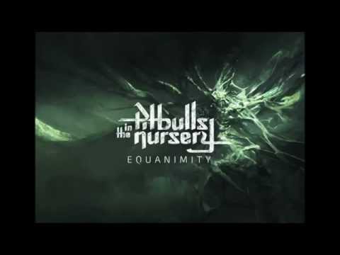 Pitbulls in the Nursery - Equanimity (Official Full Lenght album)