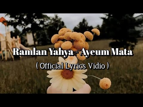 Ramlan Yahya - Ayeum Mata ( Official Lyrics Vidio )
