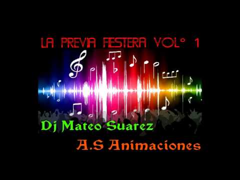 La Previa Fiestera Vol° 1   Dj Mateo Suarez - (Ale Suarez Animaciones)