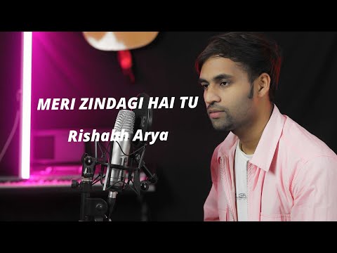 Rishabh Arya Meri Zindagi Hai Tu Cover by Rishabh Arya