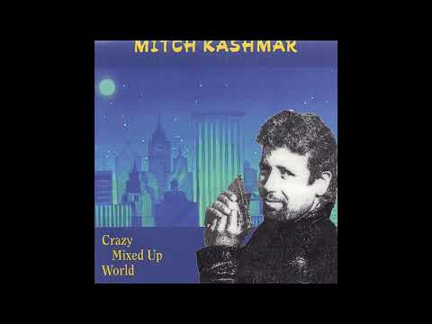Mitch Kashmar - Crazy mixed Up World (Full album)