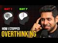 6 Easy Tips To Stop Overthinking Forever By Him Eesh Madaan