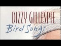 DIZZY GILLESPIE Bird Songs "Ornithology"