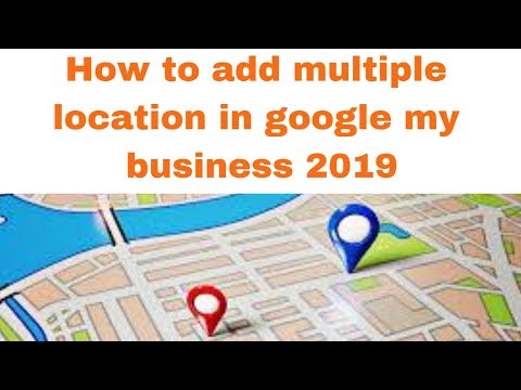 How to add multiple location in google my business 2019