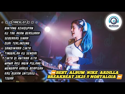 DJ NIKE ARDILLA FULL ALBUM POPULER | LAGU KENANGAN NOSATALGIA TAHUN 80an BREAKBEAT 2025 PALING ENAK