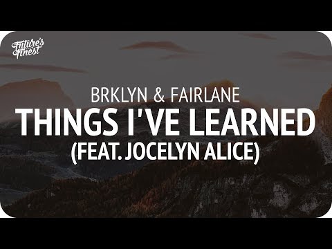 BRKLYN & Fairlane - Things I've Learned (feat. Jocelyn Alice)