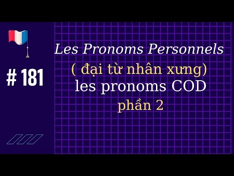 # 181 - Les Pronoms Personnels (đại từ nhân xưng) página 2: les pronoms COD