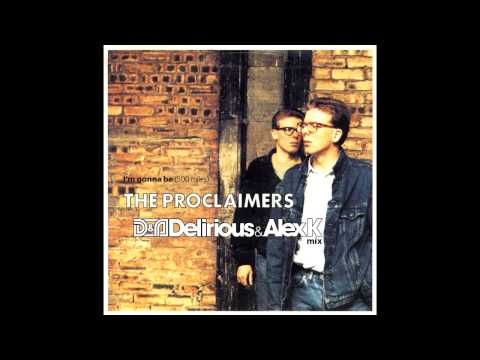 The Proclaimers - Im Gonna Be (500 Miles) (Delirious & Alex K Mix)