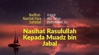 Download lagu Ustadz Abu Yahya Badrusalam: Nasihat Rasulullah Kepada Muadz bin Jabal mp3