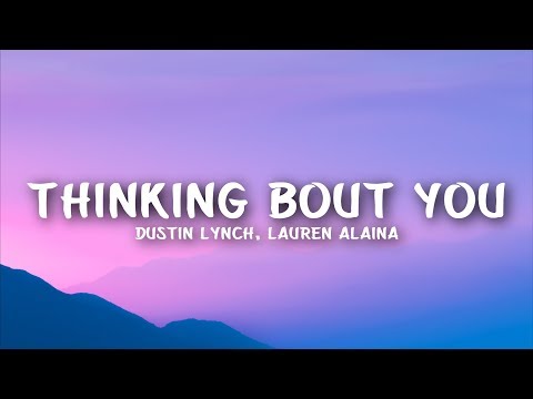 Dustin Lynch - Thinking ‘Bout You (Lyrics) feat. Lauren Alaina