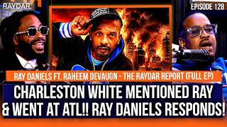 Charleston White MENTIONS Ray Daniels and comes for Atlanta?? Ray responded & got real!
