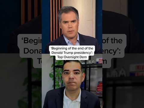 'Beginning of the end of the Donald Trump presidency': Top Oversight Dem