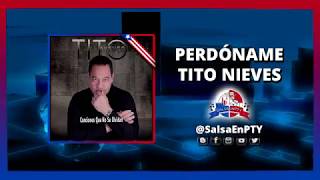 PERDÓNAME  - TITO NIEVES ((Promo@SalsaEnPTY 2017))