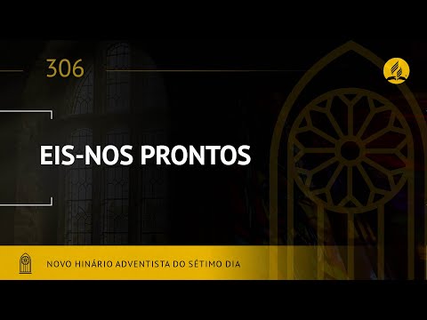 Novo Hinário Adventista • Hino 306 • Eis-Nos Prontos • (Lyrics)