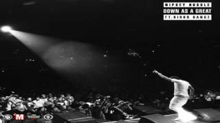 Nipsey Hussle - Down As Great ft. Kirko Bangz