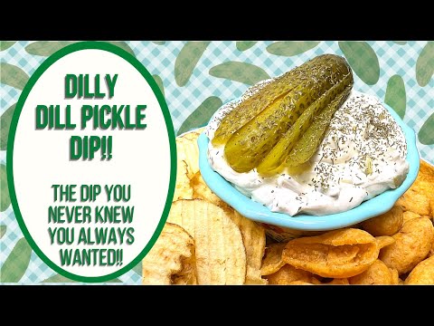 DILLY DILL PICKLE DIP! THE DIP YOU NEVER KNEW YOU ALWAYS WANTED!