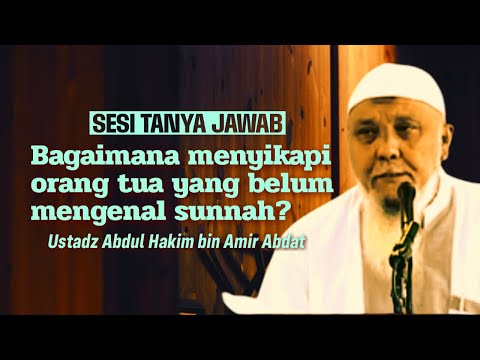 ATTITUDE TOWARDS PARENTS WHO ARE NOT YET KNOWN ABOUT THE SUNNAH - Ustadz Abdul Hakim bin Amir Abdat