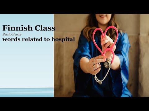 Finnish class-Part four: words related to hospital and health are.
