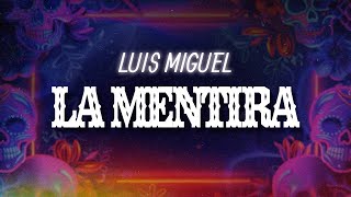 Luis Miguel - La Mentira (Letra / Lyrics)