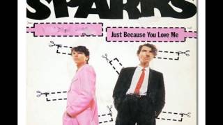 SPARKS - Just Because You Love Me