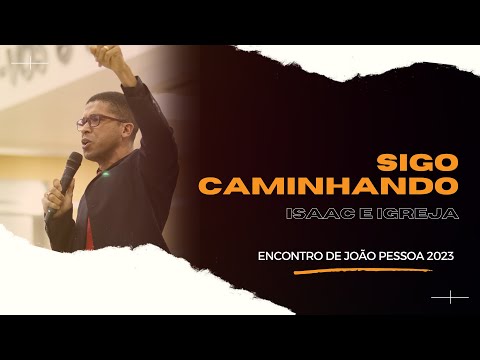 SIGO CAMINHANDO - IR. ISAAC E IGREJA