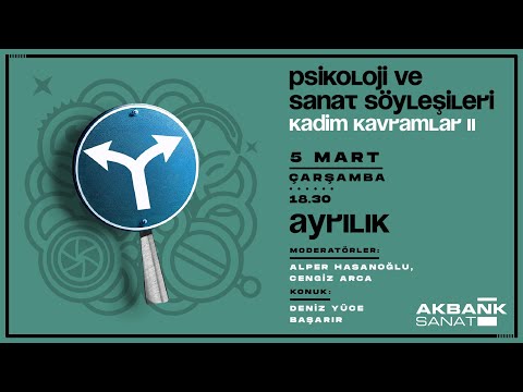 Psikoloji ve Sanat Söyleşileri - "Ayrılık" - Deniz Yüce Başarır