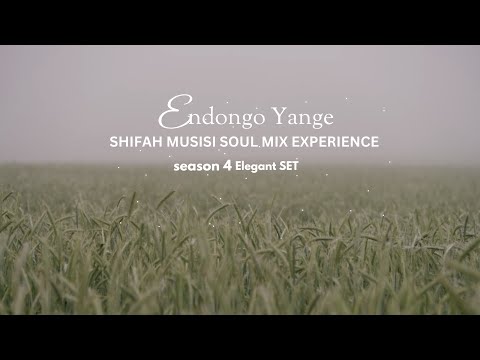 Endongo Yange - ( Shifa Musisi Soul Mix Experience Season 4 )
