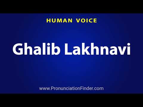 How To Pronounce Ghalib Lakhnavi