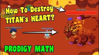 How To Destroy TITAN&#39;s HEART? 🤔 | Prodigy Math GAME🔵☑️